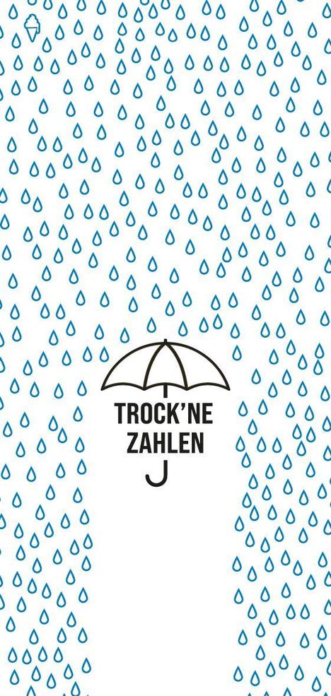 „TROCK’NE ZAHLEN“ unter einem Regenschirm. Viele blaue Regentropfen auf weißem Hintergrund.
