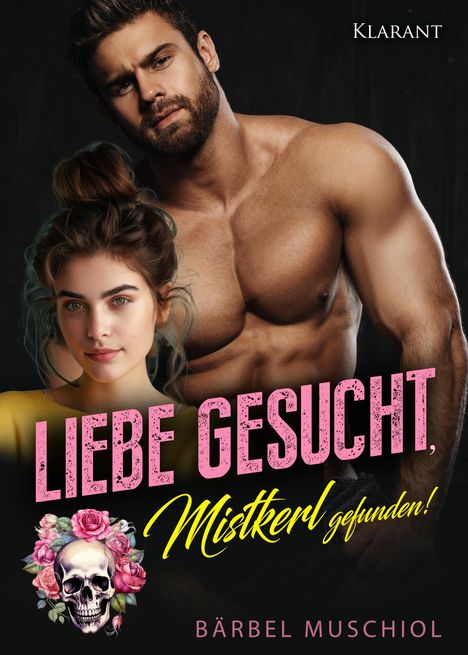 Bärbel Muschiol: Liebe gesucht, Mistkerl gefunden! Liebesroman, Buch