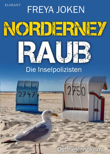 Text: Freya Joken, Norderney Raub, Die Inselpolizisten, Ostfrieslandkrimi. Zwei Strandkörbe und eine Möwe am Strand.