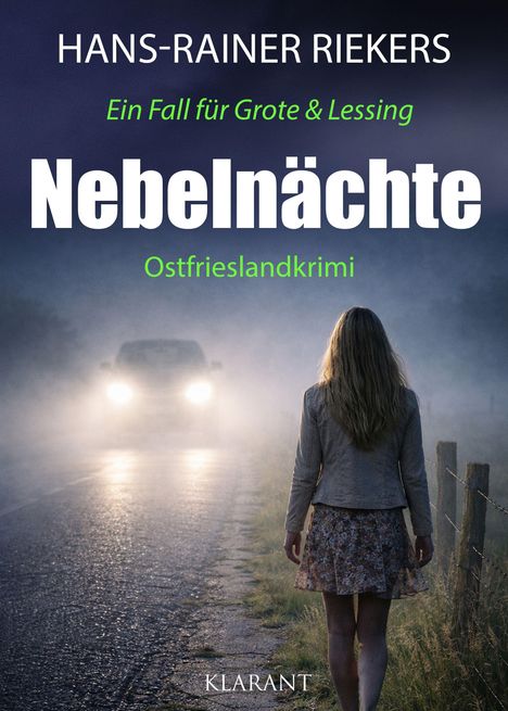 Texte: Hans-Rainer Riekers, Ein Fall für Grote & Lessing, Nebelnächte, Ostfrieslandkrimi, Klarant. 

Frau im Nebel vor Autoscheinwerfern.
