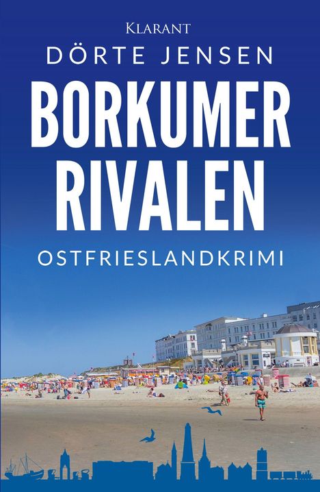 „Klarant“, „Dörte Jensen“, „Borkumer Rivalen“, „Ostfrieslandkrimi“. Strand mit bunten Strandkörben, Badegäste, Gebäude im Hintergrund.