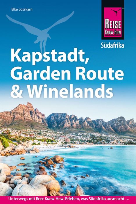 Elke Losskarn: Reise Know-How Reiseführer Südafrika - Kapstadt, Garden Route & Winelands, Buch