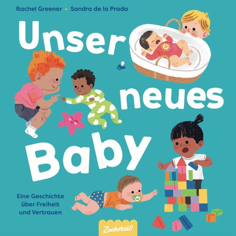 „Unser neues Baby“;  Kinder spielen, ein Baby in einem Korb, Text: „Eine Geschichte über Freiheit und Vertrauen.“