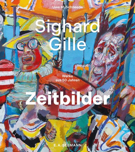 Uwe M. Schneede: Sighard Gille. Zeitbilder, Buch