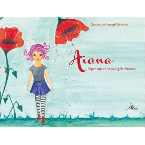 Samantha Kaempf-Nanchen: Aiana s'épanouit dans son cycle féminin, Buch