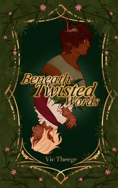 Text: "Beneath Twisted Words" und "Vic Theege". Zwei Figuren, eine steht aufrecht, die andere kopfüber, mit Pflanzen und Blumen.