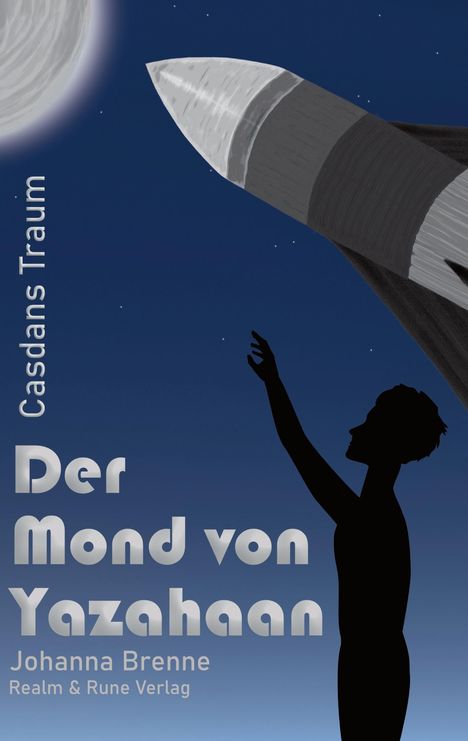 Text: "Der Mond von Yazahaan. Casdans Traum. Johanna Brenne. Realm & Rune Verlag." 

Illustration einer Person, die zum Mond und einer Rakete zeigt.
