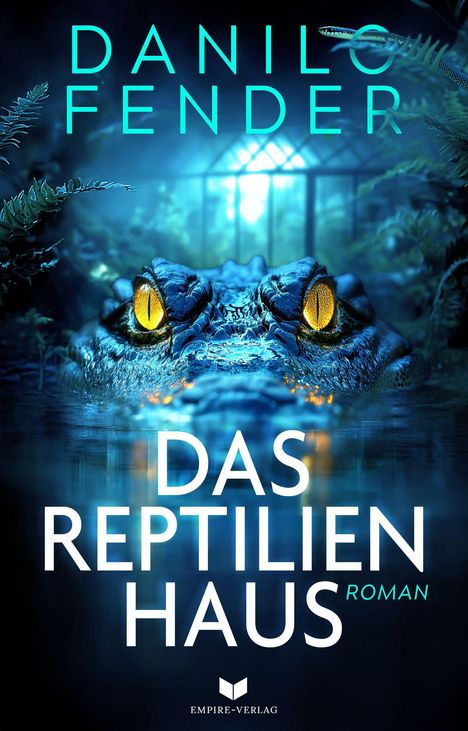 Danilo Fender: Das Reptilienhaus: Roman, Buch