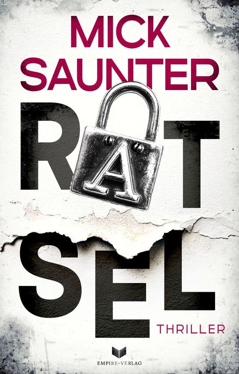 Text: "MICK SAUNTER RATSEL THRILLER". Ein silbernes Schloss verdeckt das "A". Hintergrund aus zerrissenem Papier.