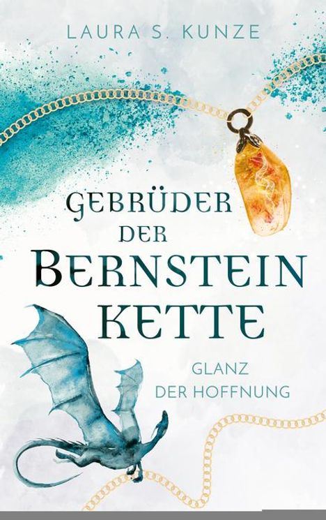 Laura S. Kunze: Gebrüder der Bernsteinkette 1, Buch