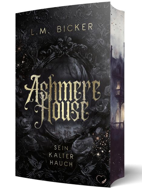 L. M. Bicker - Ashmere House: Sein kalter Hauch. Dunkles, verziertes Design mit Rosen und einem mystischen Haus.
