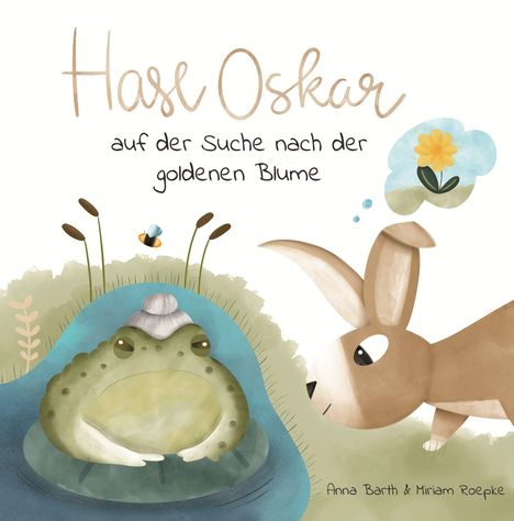 „Hase Oskar auf der Suche nach der goldenen Blume“. Hase denkt an Blume, großer Frosch auf Seerose, Biene fliegt.