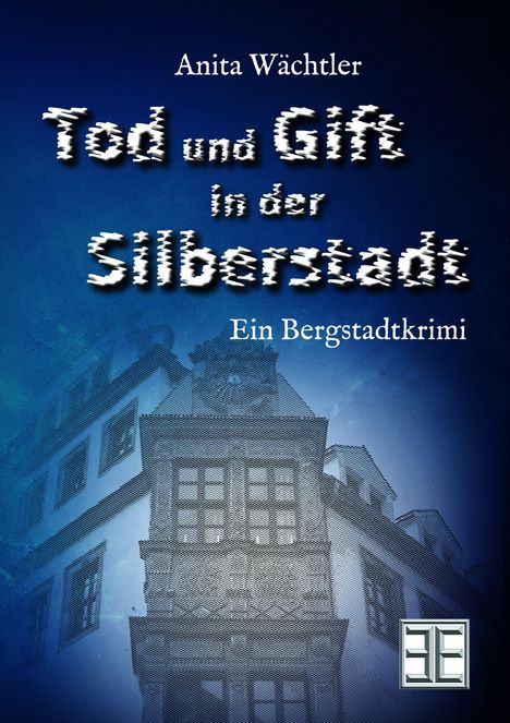 Titel: „Tod und Gift in der Silberstadt“. Ein düsteres Gebäude vor blauem Hintergrund. Unten ein Logo.