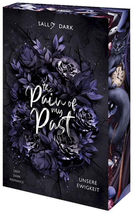Text: "Sally Dark", "The Pain of My Past", "Unsere Ewigkeit", "Deep Dark Romance". Illustration: Dunkle Blumen und verzierte Details.