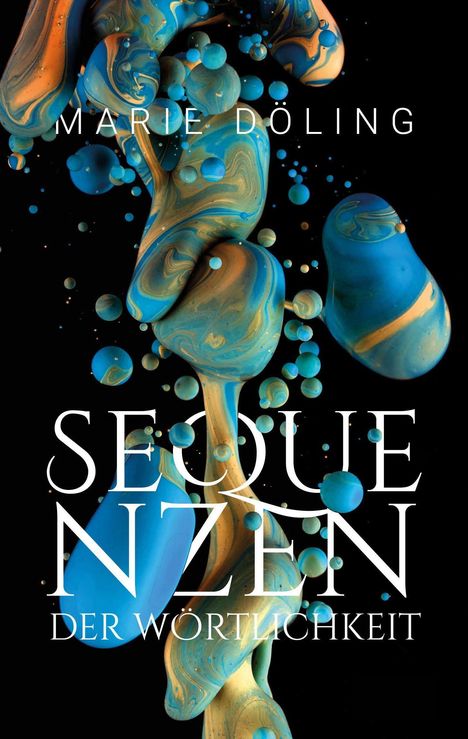 Aufschrift: "Marie Döling, Sequenzen der Wörtlichkeit." Abstrakte, flüssige Formen in Blau und Orange auf schwarzem Hintergrund.