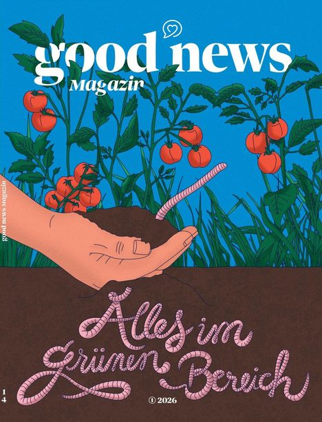 "Alles im Grünen Bereich", "good news Magazin". Illustration: Hand mit Erde und Wurm, Pflanzen mit Tomaten im Hintergrund.