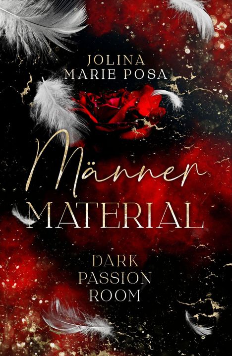 Text: Jolina Marie Posa, Männer Material, Dark Passion Room. Hintergrund: Rote Rose, weiße Federn, dunkelroter und schwarzer Farbverlauf.
