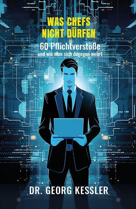 "Was Chefs nicht dürfen - 60 Pflichtverstöße und wie man sich dagegen wehrt" von Dr. Georg Kessler. Illustration: Mann im Anzug.