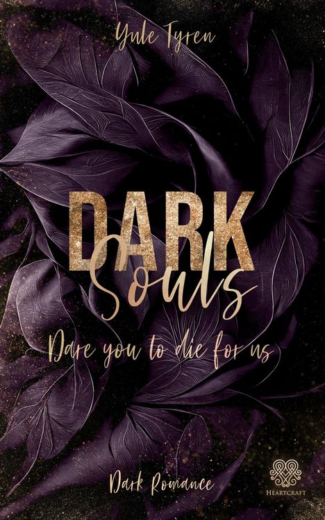Text: "Yule Tyren", "DARK Souls", "Dare you to die for us", "Dark Romance". Hintergrund: Dunkle Blätter, goldenes Logo.