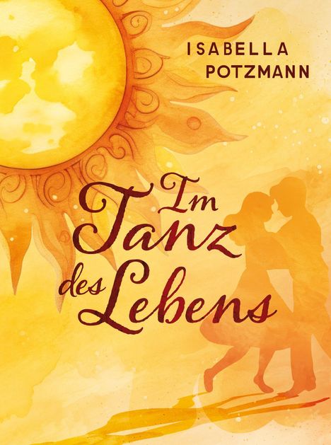 „Im Tanz des Lebens“ von Isabella Potzmann. Illustrierte Sonne und ein tanzendes Paar in warmen Gelb- und Orangetönen.