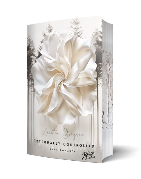 Text: "Kristin Greyson, Externally Controlled, Dark Romance, Black Edition." Weiße Blume vor einem Wald.