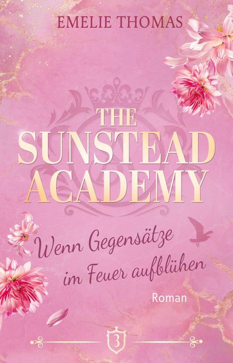 Der Text "The Sunstead Academy: Wenn Gegensätze im Feuer aufblühen, Roman". Blumen auf rosa Hintergrund.