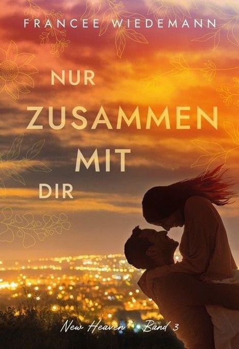 "Nur zusammen mit dir" steht in großen Buchstaben. Ein Paar umarmt sich bei Sonnenuntergang mit Blick auf eine Stadt.