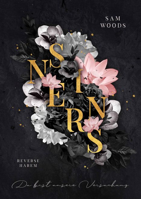 Texte: "Sam Woods", "Sinners", "Reverse Harem", "Du bist unsere Versuchung." Florale Illustration in Schwarz, Weiß und Rosa.