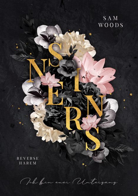 „SAM WOODS“, „REVERSE HAREM“, „Ich bin euer Untergang“. Blumen und goldene Buchstaben auf dunklem Hintergrund.