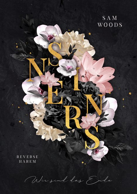 Text: "Sam Woods, Sinners, Reverse Harem, Wir sind das Ende". Florales Design aus Rosen, Magnolien, Pfingstrosen.