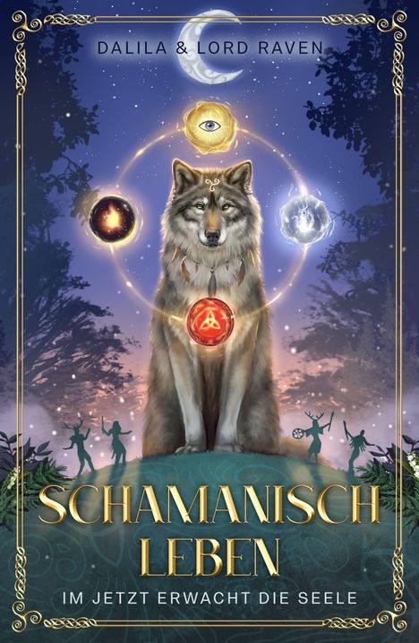 "DALILA & LORD RAVEN", "SCHAMANISCH LEBEN", "IM JETZT ERWACHT DIE SEELE". Wolf mit symbolischen Kreisen und Mond.