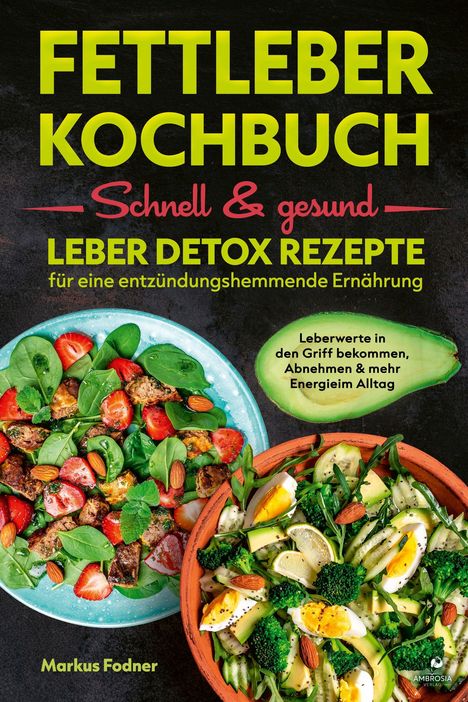 "Fettleber Kochbuch: Schnell & gesund. Leber Detox Rezepte. Gesundes Essen mit Salaten, Avocado und Gemüse."