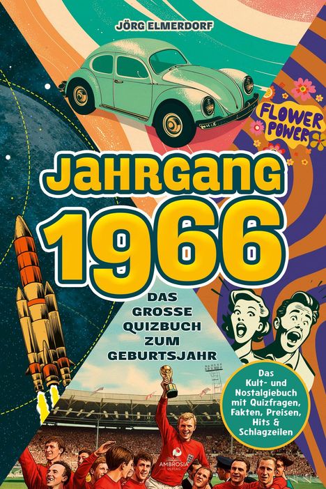 "Jahrgang 1966, das große Quizbuch zum Geburtsjahr." Retro-Stil, VW Käfer, Rakete, jubelnde Fußballspieler, Flower-Power-Motive.