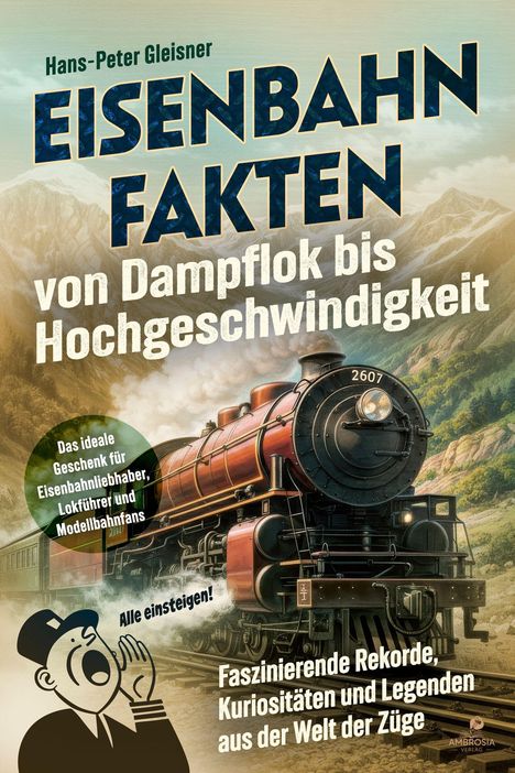 Buchtitel: "Eisenbahn Fakten: von Dampflok bis Hochgeschwindigkeit". Illustration einer Dampflok vor Bergkulisse.