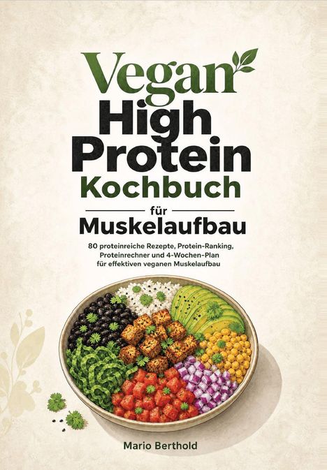 „Vegan High Protein Kochbuch für Muskelaufbau“. Bunter Salatteller mit Avocado, Tofu, Bohnen und Gemüse. Autor: Mario Berthold.