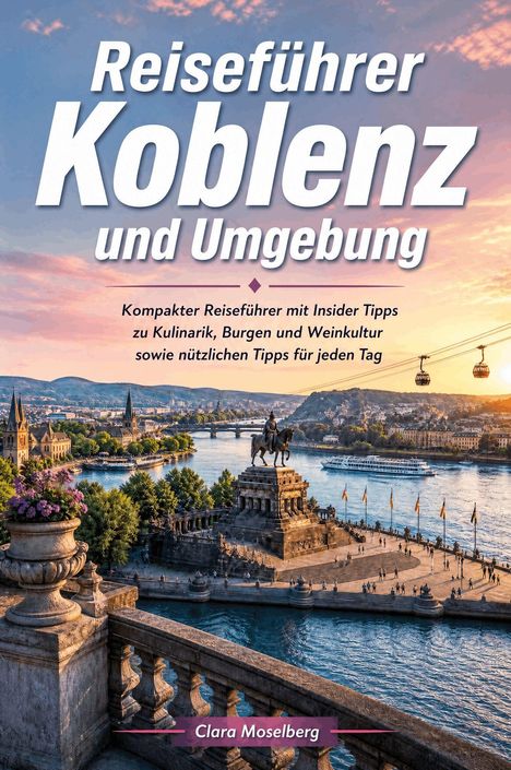„Reiseführer Koblenz und Umgebung“ – Panoramaansicht auf eine Flusslandschaft mit einer Reiterstatue und Seilbahn.