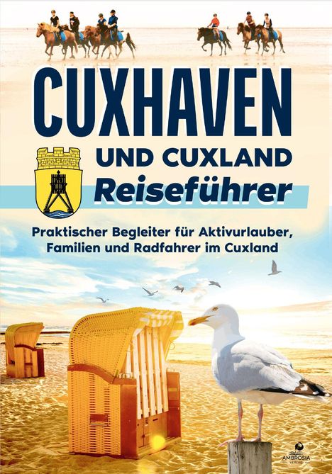 Titel: "CUXHAVEN UND CUXLAND Reiseführer". Strandmotiv mit Möwe, Strandkörben und Reitern im Hintergrund.