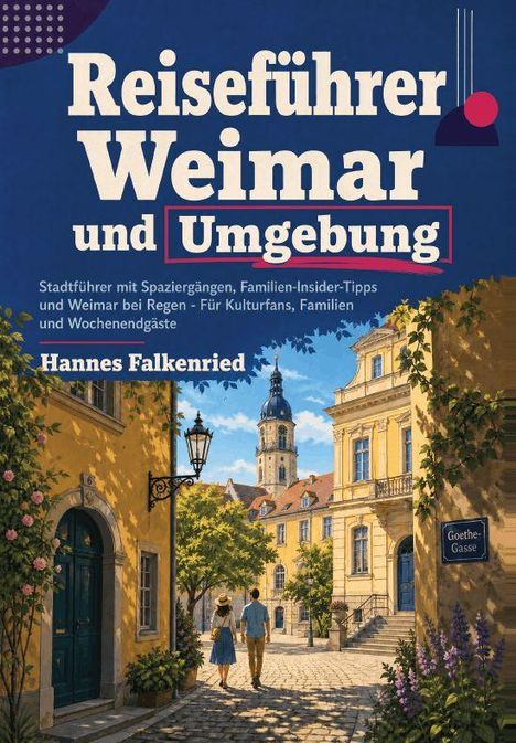 "Reiseführer Weimar und Umgebung. Hannes Falkenried. Illustration: Menschen auf gepflasterter Gasse vor historischen Gebäuden."