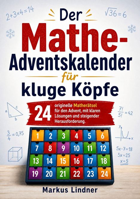 Titel: "Der Mathe-Adventskalender für kluge Köpfe". 24 originale Mathrätsel, steigende Herausforderung. Buntes Kalender-Design.