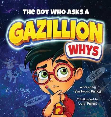 Ein Junge mit Brille und Stift, umgeben von Fragen. Oben steht "The Boy Who Asks A Gazillion Whys". Text von Barbara Pinke.