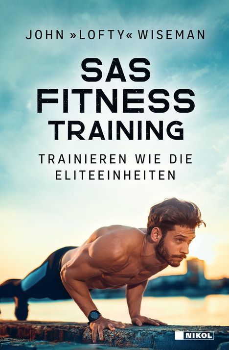Oben steht "JOHN »LOFTY« WISEMAN", darunter "SAS FITNESS TRAINING", gefolgt von "TRAINIEREN WIE DIE ELITEEINHEITEN". Ein muskulöser Mann macht Liegestütze im Freien bei Sonnenuntergang.