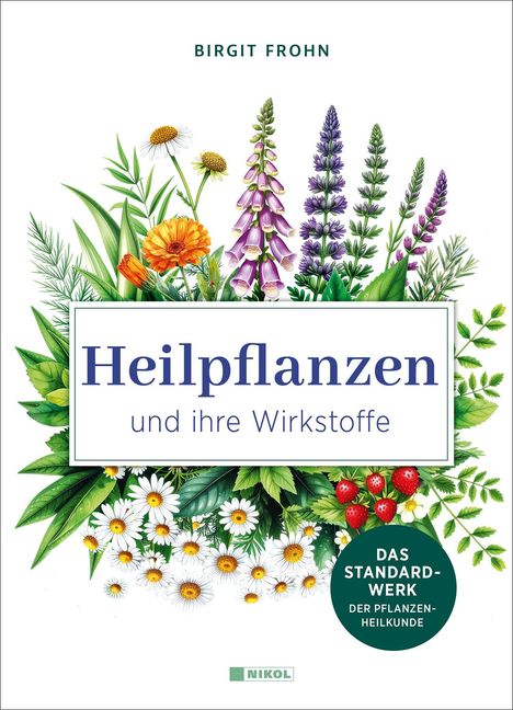 "Heilpflanzen und ihre Wirkstoffe". Illustration mit bunten Pflanzen und Blumen. Oben steht "Birgit Frohn".