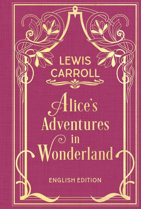 "LEWIS CARROLL Alice’s Adventures in Wonderland ENGLISH EDITION." Verzierungen mit floralen Elementen.
