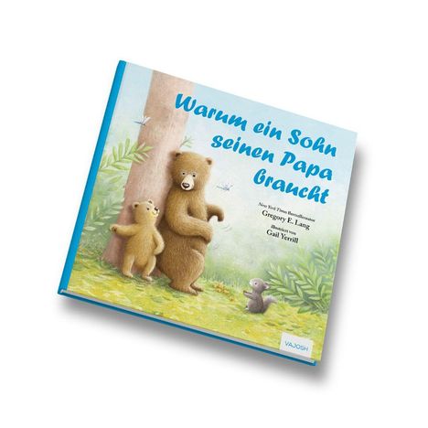 Text: "Warum ein Sohn seinen Papa braucht" von Gregory E. Lang, illustriert von Gail Yerrill. Illustration zeigt Bärenfamilie im Wald.