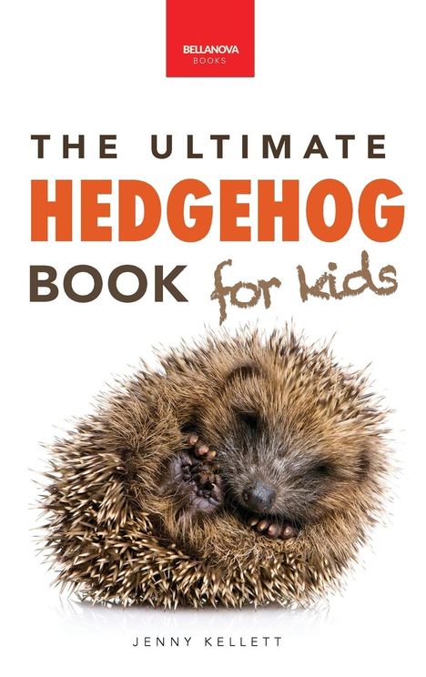 Jenny Kellett: Hedgehogs The Ultimate Hedgehog Book for Kids, Buch