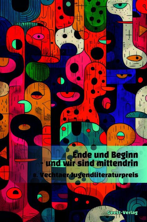 „Ende und Beginn und wir sind mittendrin. 8. Vechtaer Jugendliteraturpreis.“ Bunte abstrakte Gesichter-Illustration.
