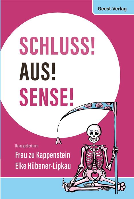 Oben steht: „SCHLUSS! AUS! SENSE!“ Unten ist ein sitzendes Skelett mit einer Sense, Illustration.