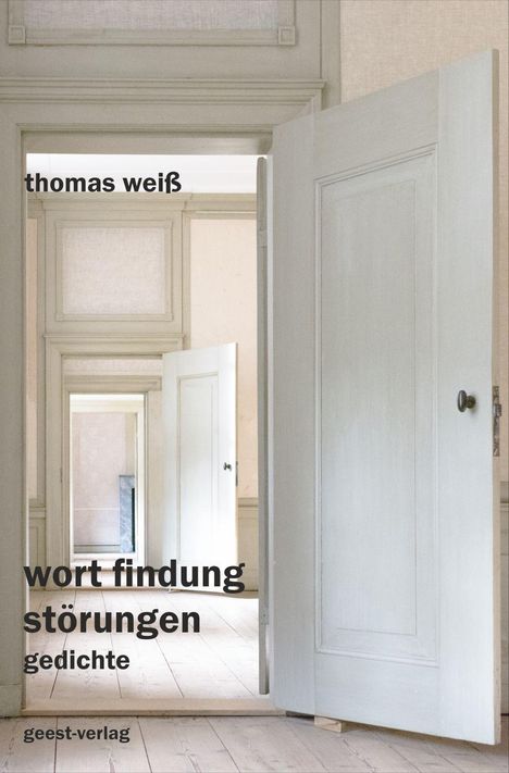 Texte: "thomas weiß, wort findung störungen, gedichte, geest-verlag." Geöffnete Türen in einem hellen Raum.