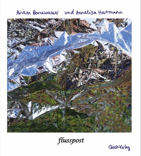 Miriam Bornewasser und Annalisa Hartmann, flusspost, Guest-Verlag. Knitternde Folie in metallischen Farben.