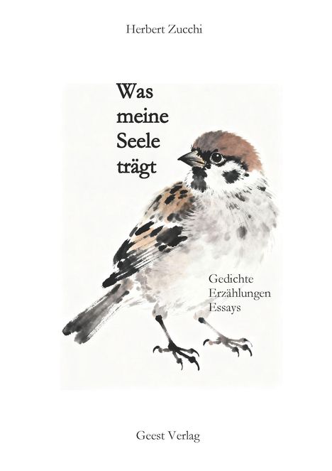 „Was meine Seele trägt. Gedichte, Erzählungen, Essays.“ Ein Spatz in sanften Aquarellfarben ziert das Cover.